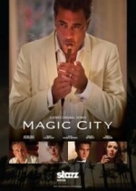 Волшебный город (Город чудес) — Magic City (2012-2013) 1,2 сезоны